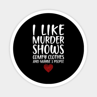 I LIKE MURDER SHOWS COMFY CLOTHES AND MAYBE 3 PEOPLE - HEART FINGERPRINT IDENTITY Magnet